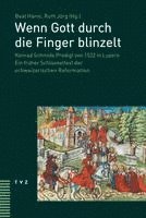 bokomslag Wenn Gott Durch Die Finger Blinzelt: Konrad Schmids Predigt Von 1522 in Luzern. Ein Fruher Schlusseltext Der Schweizerischen Reformation