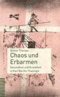 bokomslag Chaos Und Erbarmen: Gesundheit Und Krankheit in Karl Barths Theologie