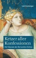 Ketzer Aller Konfessionen: Die Odyssee Des Bernardino Ochino. Roman