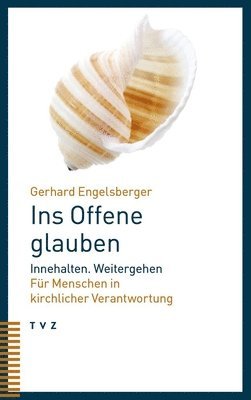 bokomslag Ins Offene Glauben: Innehalten. Weitergehen. Fur Menschen in Kirchlicher Verantwortung