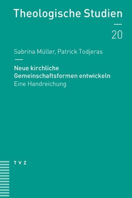 Sabrina Muller, Patrick Todjeras - Neue Kirchliche Gemeinschaftsformen Entwickeln: Eine Handreichung, Häftad