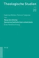 Neue Kirchliche Gemeinschaftsformen Entwickeln: Eine Handreichung 1