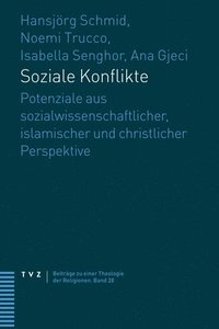 bokomslag Soziale Konflikte: Potenziale Aus Sozialwissenschaftlicher, Islamischer Und Christlicher Perspektive