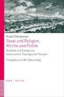 Staat Und Religion, Kirche Und Politik: Aufsatze Und Essays Zur Historischen Theologie Der Neuzeit. Festgabe Zum 80. Geburtstag 1