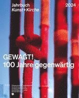 bokomslag Gewagt! 100 Jahre Gegenwartig: Jahrbuch Kunst + Kirche 2024