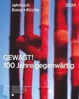 Gewagt! 100 Jahre Gegenwartig: Jahrbuch Kunst + Kirche 2024 1