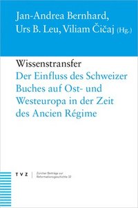 bokomslag Wissenstransfer: Der Einfluss Des Schweizer Buches Auf Ost- Und Westeuropa in Der Zeit Des Ancien Regime