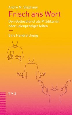 bokomslag Frisch ANS Wort: Den Gottesdienst ALS Pradikantin Oder Laienprediger Leiten. Eine Handreichung