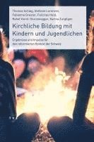 Kirchliche Bildung Mit Kindern Und Jugendlichen: Ergebnisse Und Impulse Fur Den Reformierten Kontext Der Schweiz 1