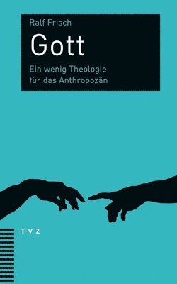 bokomslag Gott: Ein Wenig Theologie Fur Das Anthropozan