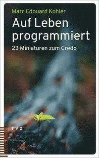 bokomslag Auf Leben Programmiert: 23 Miniaturen Zum Credo