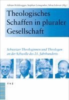 Adrian Holderegger, Stephan van Erp, Stephan Leimgruber, Silvia Schroer, Olivier Bauer, Stefano Biancu, Alberto Bondolfi, Sandra Büchel-Thalmaier, Andreas Dettwiler, Kathy Ehrensperger - Theologisches Schaffen in pluraler Gesellschaft, Inbunden