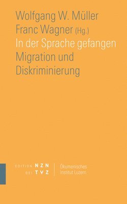 Wolfgang W. Muller, Franc Wagner - In Der Sprache Gefangen: Migration Und Diskriminierung, Häftad