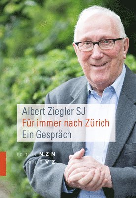 Albert Ziegler, Albert Ziegler SJ, Franz-Xaver Hiestand, Franz-Xaver Hiestand SJ - Fur Immer Nach Zurich: Ein Gesprach, Häftad