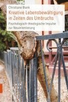 bokomslag Kreative Lebensbewaltigung in Zeiten Des Umbruchs: Psychologisch-Theologische Impulse Zur Neuorientierung