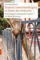 Christiane Blank - Kreative Lebensbewaltigung in Zeiten Des Umbruchs: Psychologisch-Theologische Impulse Zur Neuorientierung, Häftad