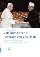 Stephan Leimgruber - Vom Koran Bis Zur Erklarung Von Abu Dhabi: Christlich-Islamischer Dialog Mit Fokus Auf Der Arabischen Halbinsel, Häftad