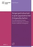 Tanja Popovic - Vergangenheitsarbeit in Den Post-Jugoslawischen Zivilgesellschaften: Eine Lebensweltliche Analyse Anhand Von Beispielen Aus Serbien, Kroatien Und Bosn, Häftad