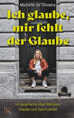 bokomslag Ich glaube, mir fehlt der Glaube