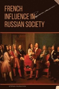 bokomslag French Influence in Russian Society
