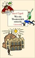 Karel Capek - Wie ein Theaterstück entsteht, Inbunden