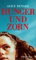 Alice Renard - Hunger und Zorn, Inbunden