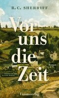 R. C. Sherriff - Vor uns die Zeit, Inbunden