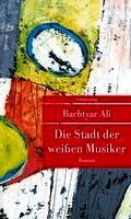 Bachtyar Ali - Die Stadt der weißen Musiker, Häftad