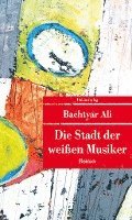 Bachtyar Ali - Die Stadt der weißen Musiker, Häftad