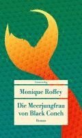 Monique Roffey - Die Meerjungfrau von Black Conch, Häftad