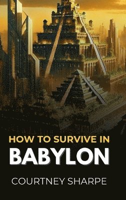 bokomslag How To Survive in Babylon