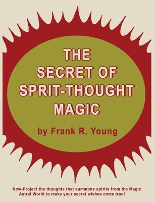 Frank Rudolph Young - Secret of Spirit-Thought Magic, Häftad