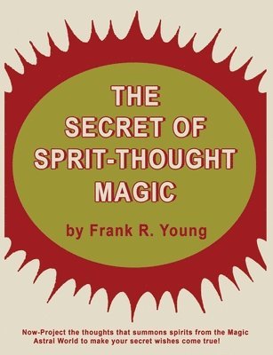 bokomslag The Secret of Spirit-Thought Magic