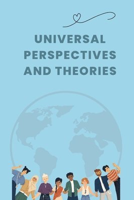 Universal Perspectives and Theories 1