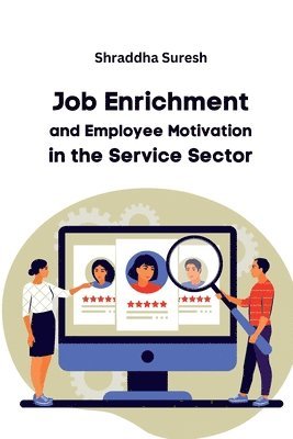 Shraddha Suresh - Job Enrichment and Employee Motivation in the Service Sector, Häftad