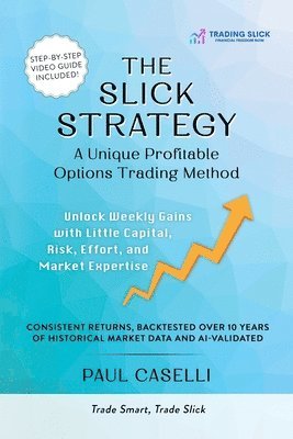 bokomslag Slick Strategy A Unique Profitable Options Trading Method