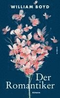 William Boyd - Der Romantiker, Inbunden