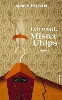 James Hilton - Leb wohl, Mister Chips, Inbunden