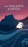 Patrick O'Brian - Der verliebte Kapitän, Inbunden