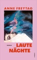 Anne Freytag - Laute Nächte, Inbunden