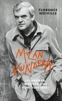 Florence Noiville - Milan Kundera. 'Schreiben, was für eine komische Idee', Inbunden