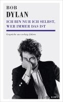 Bob Dylan - Ich bin nur ich selbst, wer immer das ist, Inbunden