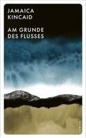 Jamaica Kincaid - Am Grunde des Flusses, Häftad
