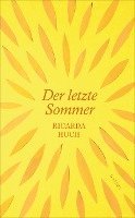 Ricarda Huch - Der letzte Sommer, Inbunden