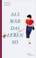 Rainer Moritz - Als wär das Leben so, Inbunden