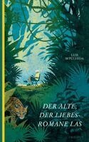 Luis Sepúlveda - Der Alte, der Liebesromane las, Inbunden