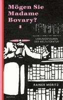 Rainer Moritz - Mögen Sie Madame Bovary?, Inbunden