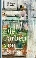 Rainer Moritz - Die Farben von Paris, Inbunden