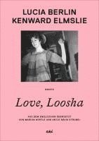 Lucia Berlin, Kenward Elmslie, Chip Livingston - Love, Loosha, Inbunden