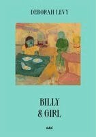 Deborah Levy - Billy & Girl, Inbunden